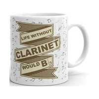 Животът без кларинет би b плоска маршируваща лента кафе чай керамична чаша офис работа чаша подарък oz
